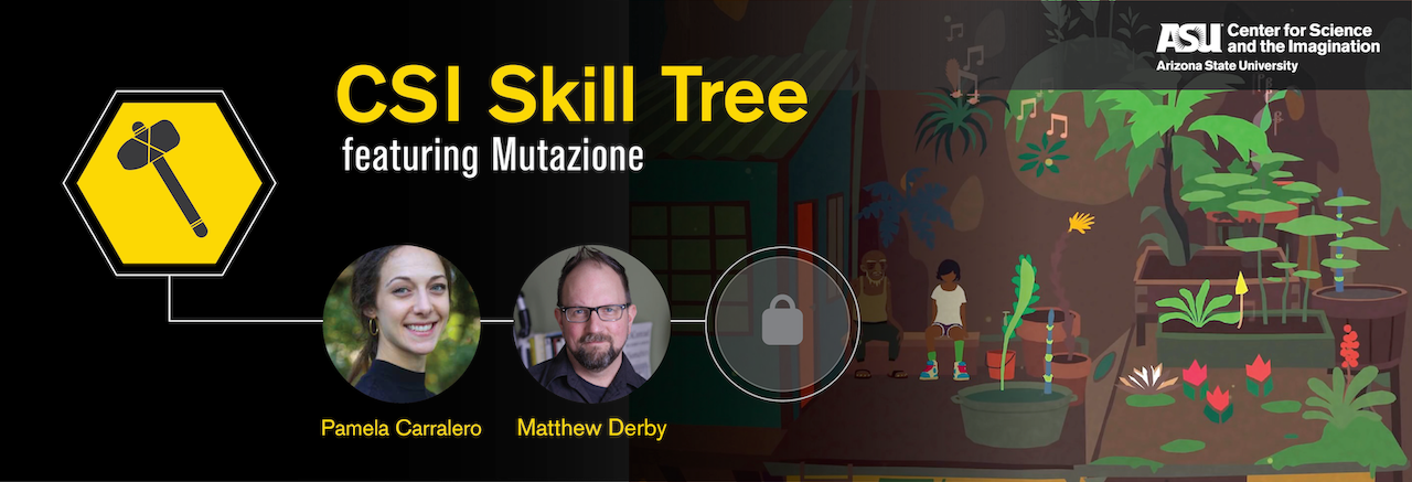 Banner for CSI Skill Tree: Mutazione event, featuring a screenshot from the game of a young woman sitting in a garden, with musical notes wafting through the air, and headshots for speakers Pamela Carralero and Matthew Derby.